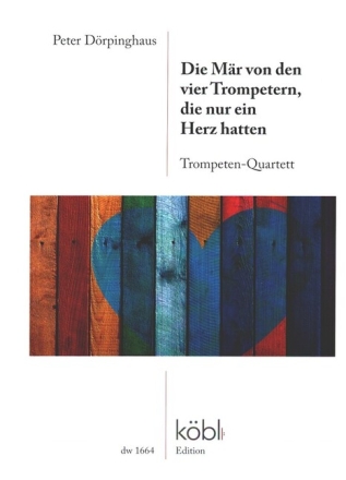 Die M�r von den vier Trompetern, die nur ein Herz hatten f�r 4 Trompeten Partitur und Stimmen