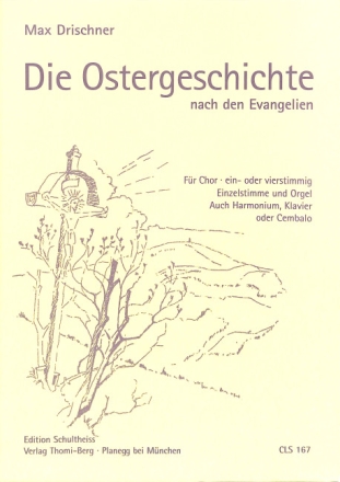 Die Ostergeschichte nach den Evangelien f�r Chor (ein- oder vierstg), Solo und Tasteninstrument (Instr ad lib) Partitur (dt)