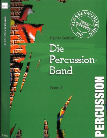 Die Percussion-Band Band 3 Klassenmusizieren mit Percussionsinstrumenten