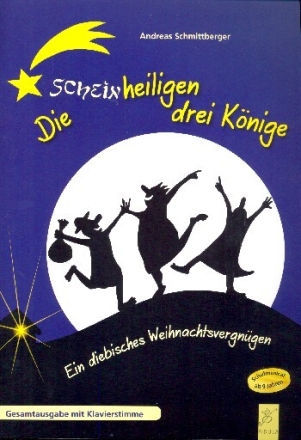 Die scheinheiligen drei K�nige f�r Soli, Kinderchor und Instrumente Gesamtausgabe/Klavier-Partitur