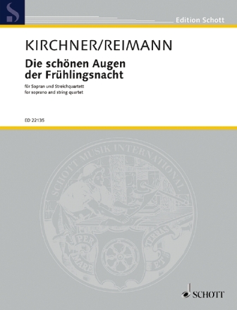 Die sch�nen Augen der Fr�hlingsnacht f�r Sopran und Streichquartett Partitur und Stimmen