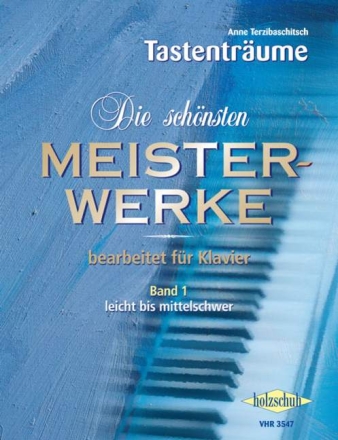Die sch�nsten Meisterwerke Band 1 f�r Klavier (leicht bis mittelschwer)