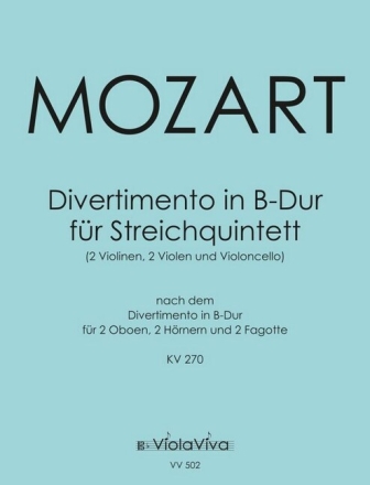Divertimento in B-Dur f�r Streichquintett (nach KV 270) f�r 2 Violinen, 2 Violen, Violoncello Partitur und Stimmen
