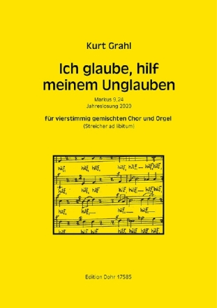 DOHR17585  Kurt Grahl, Ich glaube, hilf meinem Unglauben f�r 4-stg. gem. Chor (Streicher ad lib) und Orgel Partritur