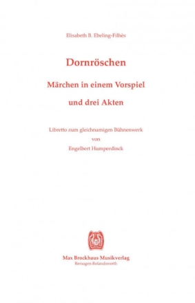 Dornr�schen M�rchen in einem Vorspiel und drei Akten Libretto, Neuausgabe 2010