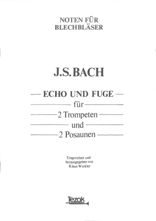 ECHO UND FUGE FUER 2 TROMPETEN UND 2 POSAUNEN WINKLER, KLAUS, ED     2PARTITUREN