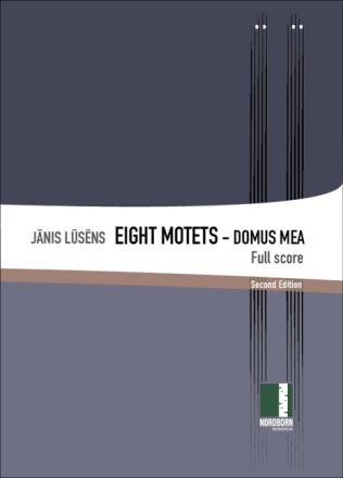 Eight Motets - Domus Mea - Second Edition for mixed chorus, organ, handbells and 6 orchestra percussionists score