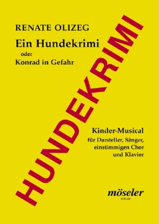 Ein Hundekrimi oder Konrad in Gefahr f�r Kinderchor und Klavier