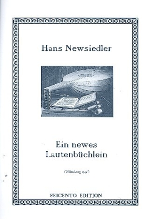 Ein newes Lautenb�chlein 1540 f�r Laute  in franz�sischer Tabulatur