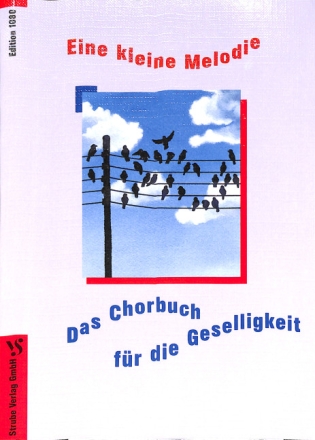 Eine kleine Melodie Das Chorbuch f�r die Geselligkeit