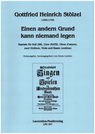 Einen andern Grund kann niemand legen f�r Soli (SB), gem Chor, Oboe d'amore, 2 Violinen, Viola und Bc Partitur