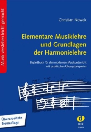 Elementare Musiklehre und Grundlagen der Harmonielehre Begleitbuch f�r den modernen Musikunterricht mit praktischen �bungsbeispielen �berarbeitete Neuauflage