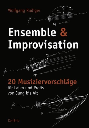 Ensemble und Improvisation 20 Musiziervorschl�ge f�r Laien und Profis von Jung bis Alt