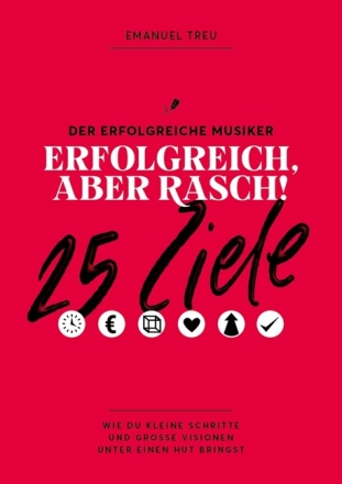 Erfolgreich, aber rasch - 25 Ziele Wie du kleine Schritte und gro�e Visionen unter einen Hut bringst
