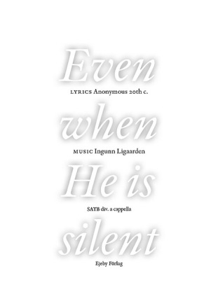 Even when he is silent for mixed choir (divisi) a cappella choral score (en)