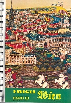 Ewiges Wien Band 3 f�r Gesang, Klavier, Akkordeon mit Akkordbezifferung Liederheft