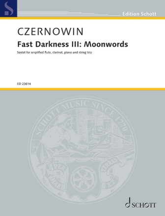 Fast Darkness III: Moonwords Fl�te, Klarinette, Klavier, Violine, Viola, Violoncello Partitur und Stimmen