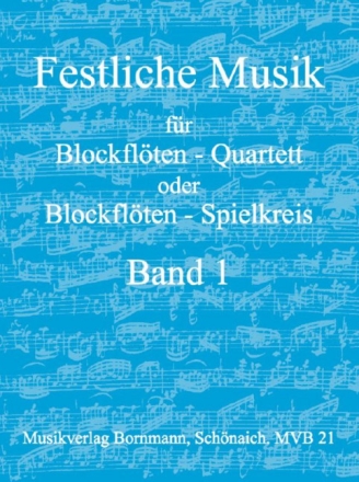 Festliche Musik Band 1 f�r 4 Blockfl�ten (SATB) oder Blockfl�tenkreis Partitur und Stimmen