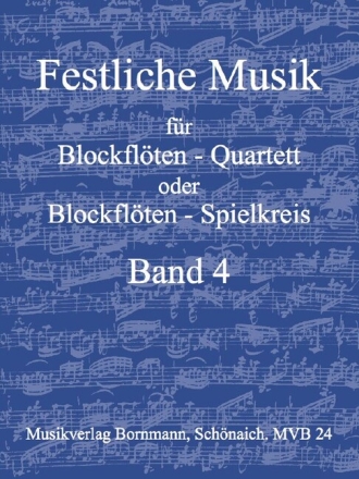 Festliche Musik Band 4 f�r 4 Blockfl�ten (SATB) Partitur und Stimmen