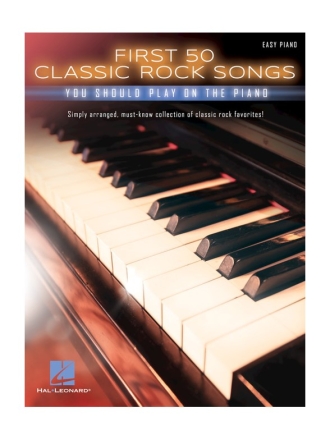 First 50 classic Rock Songs You should play on the Piano: for easy piano (with lyrics and chords)