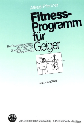 Fitness-Programm f�r Geiger Ein �bungsprogramm zum t�glichen Einspielen und Wiedereinstieg