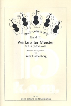 Four Cellists only Band 3 (Werke alter Meister) f�r 2-4 (5) Celli Partitur und Stimmen