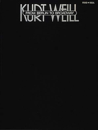 From Berlin to Broadway: Kurt Weill f�r Gesang und Klavier