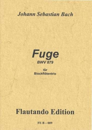 Fuge Nr.10 aus dem Wohltemperierten Klavier 2 BWV879 f�r 3 Blockfl�ten (SAB) Partitur und Stimmen