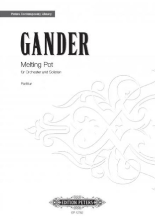 Gander, Bernhard Melting pot f�r Orchester und Solisten Partitur