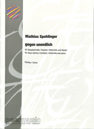 gegen unendlich f�r Bassklarinette, Posaune, Violoncello und Klavier Partitur