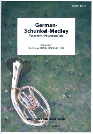 German-Schunkel-Medley: f�r 3 Tenorh�rner POSAUNEN Partitur und Stimmen