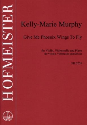 Give me Phoenix Wings to fly f�r Violine, Violoncello and Klavier Stimmen