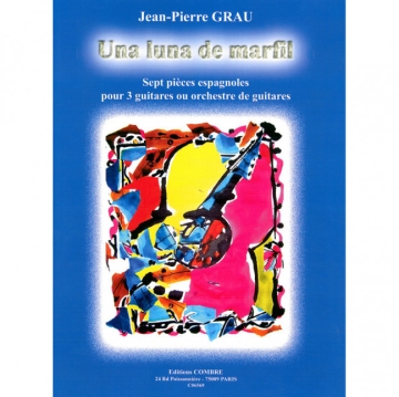 GRAU Jean-Pierre Una luna de marfil (7 pi�ces espagnoles) 3 guitares ou orch. Partition