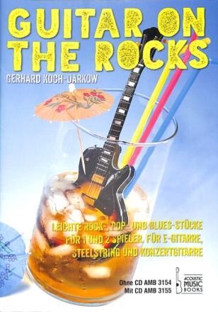 Guitar on the Rocks (+CD) f�r E-Gitarre, Steelstring und Konzertgitarre