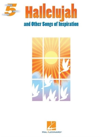 Hallelujah and other Songs of Inspiration: for 5-finger piano (with text)