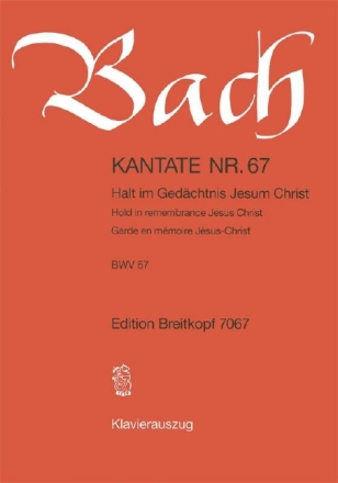 Halt im Ged�chtnis Jesum Christ Kantate Nr.67 BWV67 Klavierauszug (dt/en/fr)