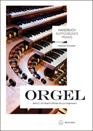 Handbuch Auff�hrungspraxis Orgel Band 2 Von Bachs S�hnen bis zur Gegenwart Hardcover