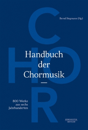 Handbuch der Chormusik 800 Werke aus sechs Jahrhunderten gebunden
