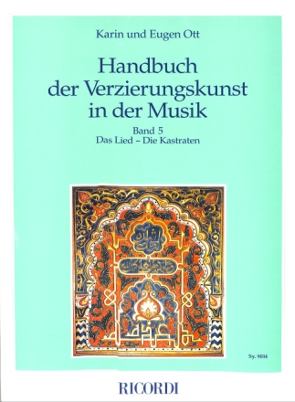 Handbuch der Verzierungskunst in der Musik Band 5 Das Lied - die Kastraten