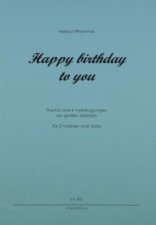 Happy Birthday - Thema und 4 Verbeugungen vor gro�en Meistern f�r 2 Violinen und Viola,  Partitur und Stimmen