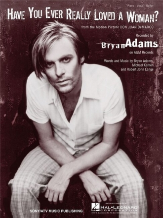 Have You Ever Really Loved a Woman? for piano/vocal/guitar