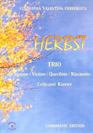 Herbst f�r Gesang (Violine/Fl�te/Klarinette), Violoncello und Klavier Partitur und Stimmen