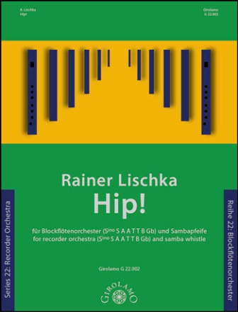 Hip! f�r Blockfl�tenorchester und Sambapfeife (Vc/Kb/Fag ad lib) Partitur und Stimmen