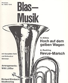 Hoch auf dem gelben Wagen und Revue-Marsch: f�r Blasmusik