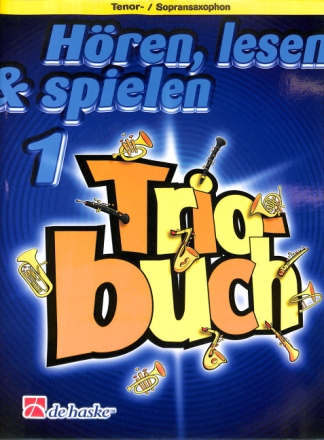 H�ren lesen und spielen Band 1: Triobuch f�r Tenor-/Sopransaxophon 