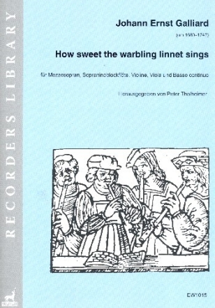 How sweet the warbling Linnet sings f�r Mezzosopran, Sopraninoblockfl�te, Violine, Viola und Bc Partitur und Stimmen (Bc ausgesetzt)