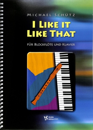 I like it like that f�r Sopranblockfl�te (wechselnde Besetzung) und Klavier