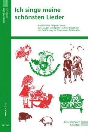 Ich singe meine sch�nsten Lieder f�r Sopranblockfl�te (mit Bezifferung f�r Gitarre und Grifftabelle)
