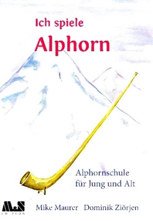 Ich spiele Alphorn Alphornschule f�r Jung und Alt