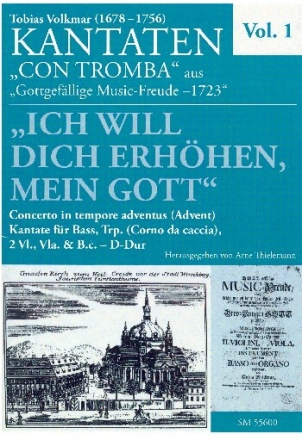 Ich will dich erh�hen mein Gott f�r Bass, Trompete (Corno da caccia), 2 Violinen, Viola und Bc Partitur und Stimmen (Soli-1-1-1-1-Bc)